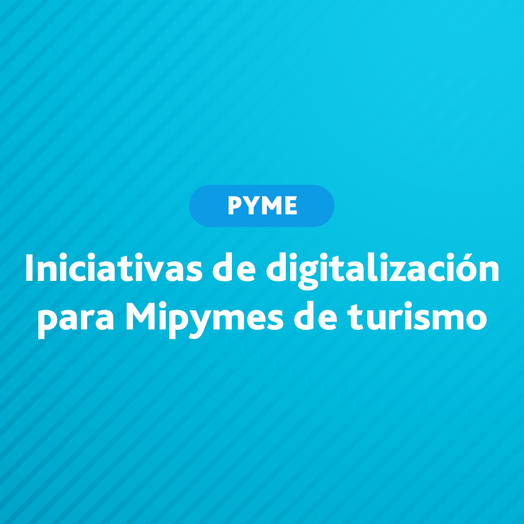 Iniciativas de digitalización para Mipymes de turismo